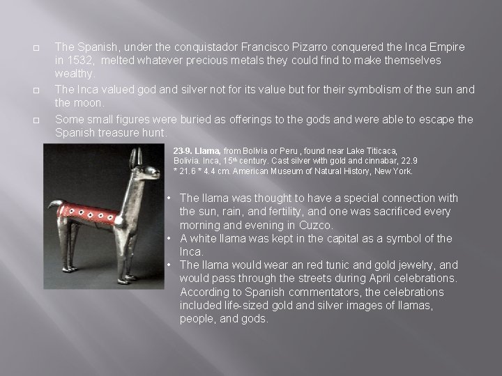 ¨ ¨ ¨ The Spanish, under the conquistador Francisco Pizarro conquered the Inca Empire