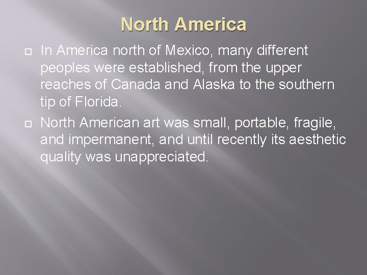 North America ¨ ¨ In America north of Mexico, many different peoples were established,