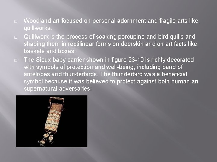 ¨ ¨ ¨ Woodland art focused on personal adornment and fragile arts like quillworks.