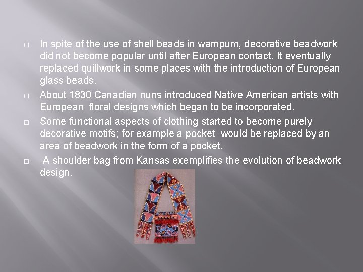 ¨ ¨ In spite of the use of shell beads in wampum, decorative beadwork