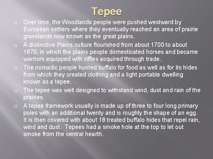Tepee ¨ ¨ ¨ Over time, the Woodlands people were pushed westward by European