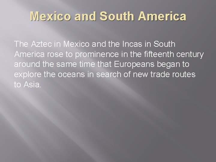Mexico and South America The Aztec in Mexico and the Incas in South America