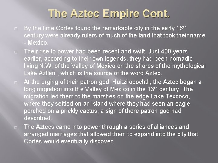 The Aztec Empire Cont. ¨ ¨ By the time Cortés found the remarkable city