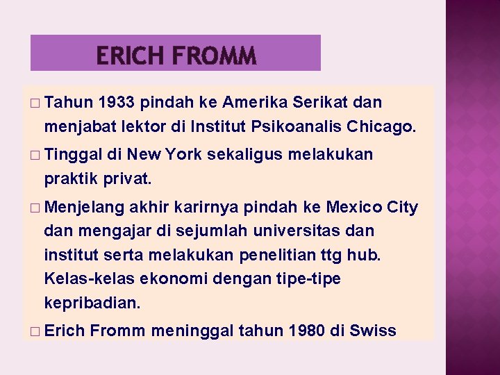 ERICH FROMM � Tahun 1933 pindah ke Amerika Serikat dan menjabat lektor di Institut