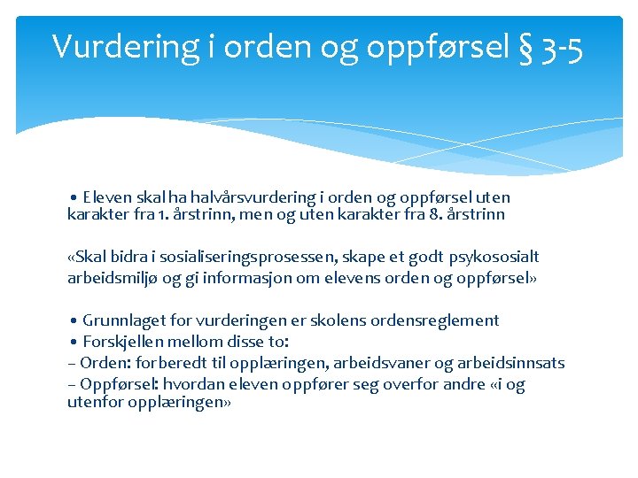 Vurdering i orden og oppførsel § 3 -5 • Eleven skal ha halvårsvurdering i Vurdering i orden og oppførsel § 3 -5 • Eleven skal ha halvårsvurdering i