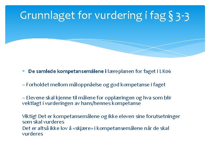 Grunnlaget for vurdering i fag § 3 -3 De samlede kompetansemålene i læreplanen for