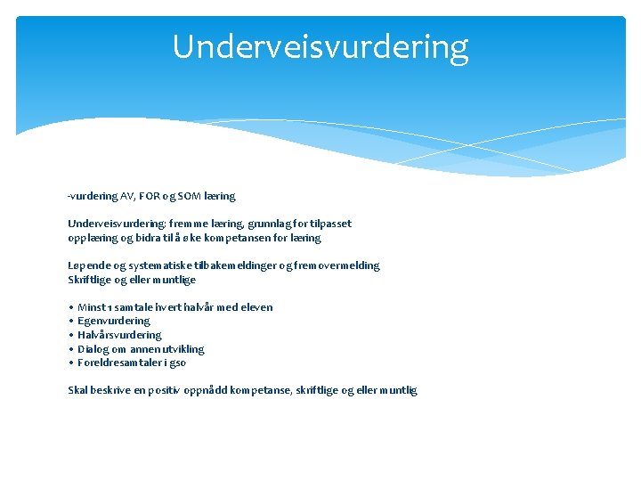 Underveisvurdering -vurdering AV, FOR og SOM læring Underveisvurdering: fremme læring, grunnlag for tilpasset opplæring