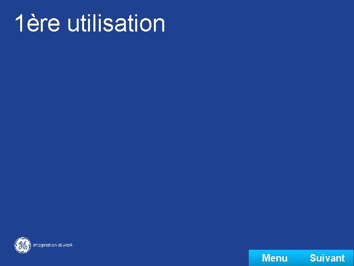 1ère utilisation Menu GE Healthcare - Page 4 / 48 www. partner-safety. com Suivant