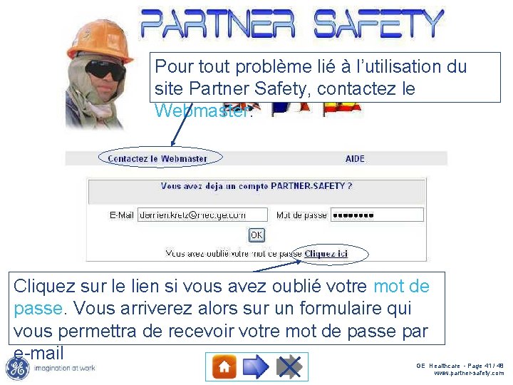 Pour tout problème lié à l’utilisation du site Partner Safety, contactez le Webmaster. Cliquez