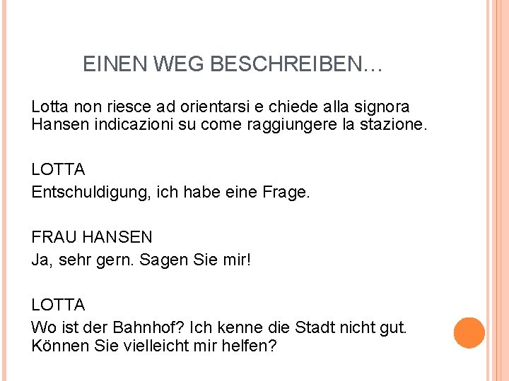 EINEN WEG BESCHREIBEN… Lotta non riesce ad orientarsi e chiede alla signora Hansen indicazioni