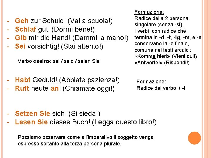 - Geh zur Schule! (Vai a scuola!) Schlaf gut! (Dormi bene!) Gib mir die