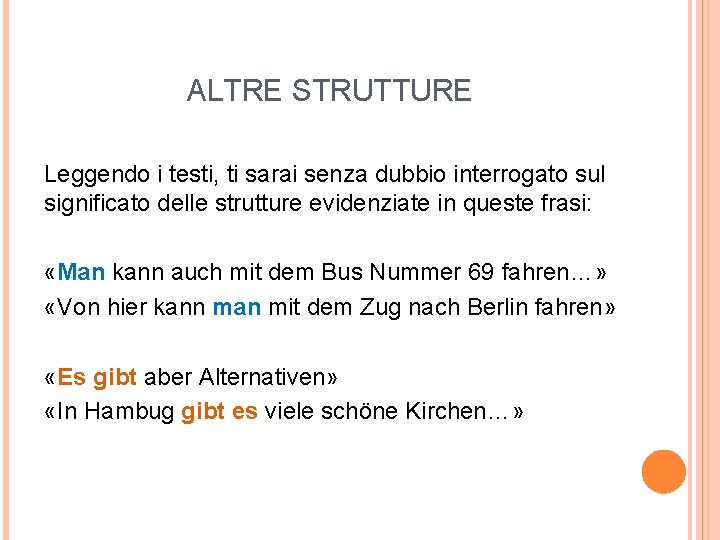 ALTRE STRUTTURE Leggendo i testi, ti sarai senza dubbio interrogato sul significato delle strutture