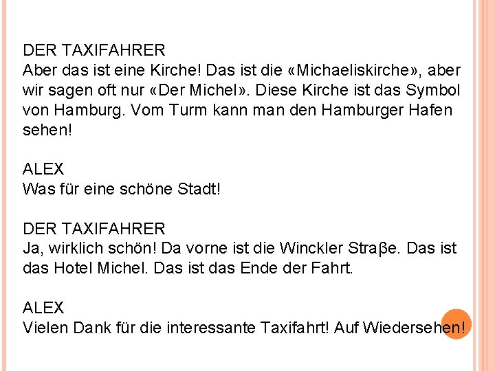 DER TAXIFAHRER Aber das ist eine Kirche! Das ist die «Michaeliskirche» , aber wir