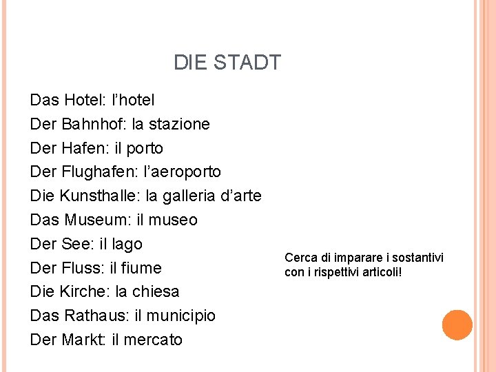 DIE STADT Das Hotel: l’hotel Der Bahnhof: la stazione Der Hafen: il porto Der