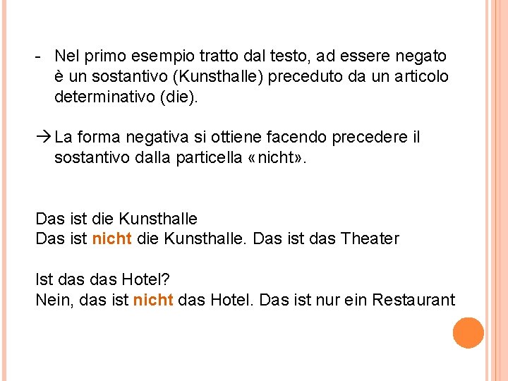 - Nel primo esempio tratto dal testo, ad essere negato è un sostantivo (Kunsthalle)