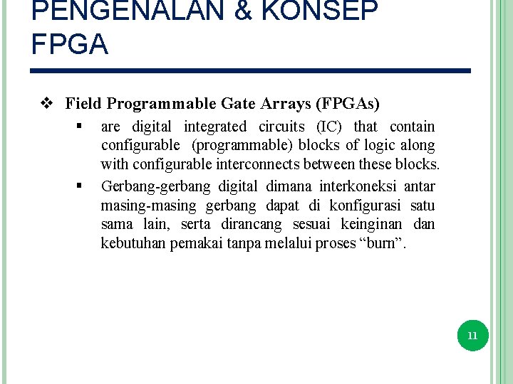 PENGENALAN & KONSEP FPGA v Field Programmable Gate Arrays (FPGAs) § § are digital