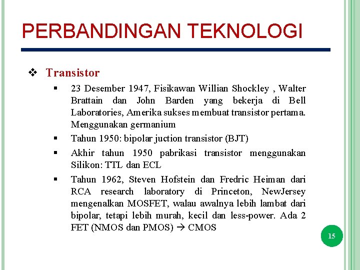 PERBANDINGAN TEKNOLOGI v Transistor § § 23 Desember 1947, Fisikawan Willian Shockley , Walter
