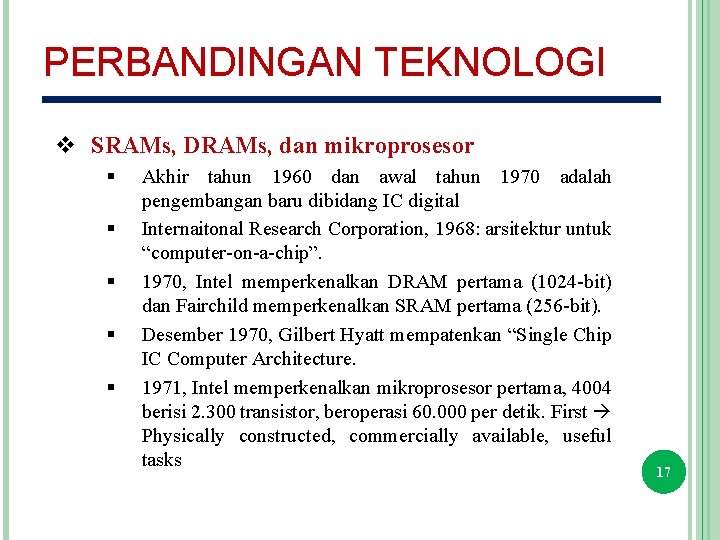 PERBANDINGAN TEKNOLOGI v SRAMs, DRAMs, dan mikroprosesor § § § Akhir tahun 1960 dan