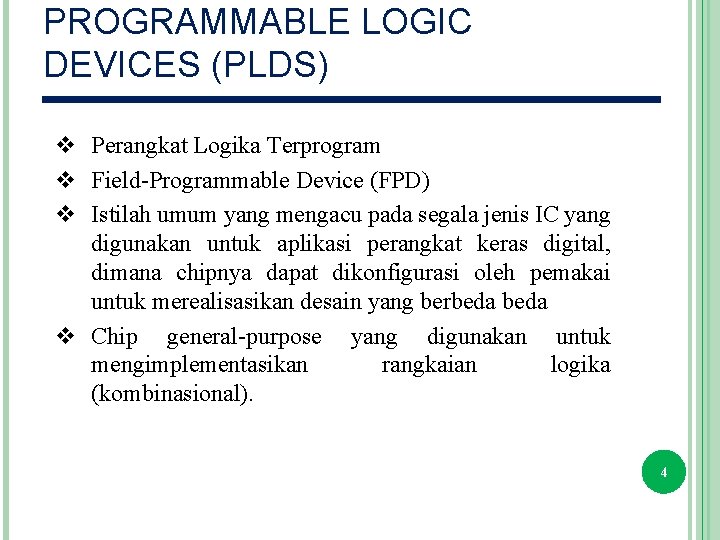 PROGRAMMABLE LOGIC DEVICES (PLDS) v Perangkat Logika Terprogram v Field-Programmable Device (FPD) v Istilah