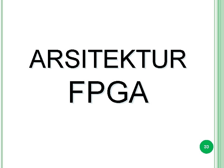 ARSITEKTUR FPGA 33 