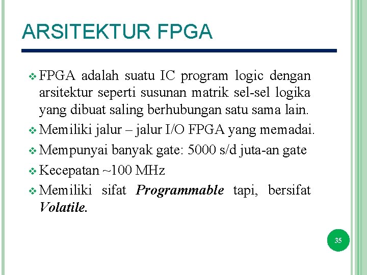 ARSITEKTUR FPGA v FPGA adalah suatu IC program logic dengan arsitektur seperti susunan matrik