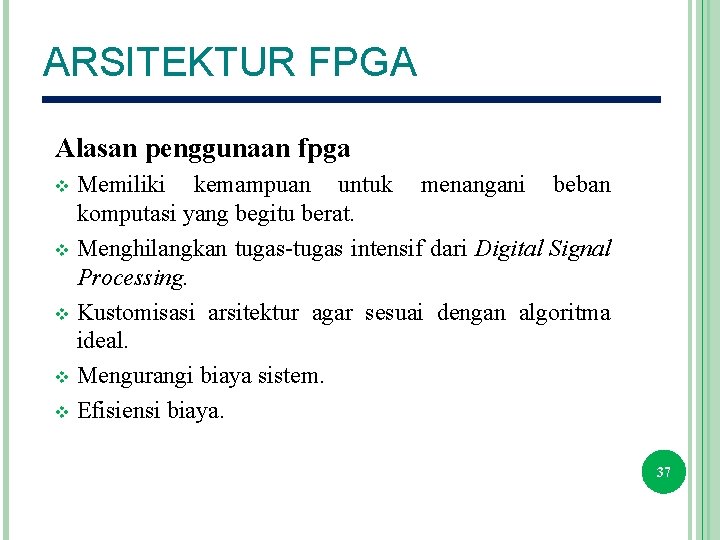 ARSITEKTUR FPGA Alasan penggunaan fpga Memiliki kemampuan untuk menangani beban komputasi yang begitu berat.