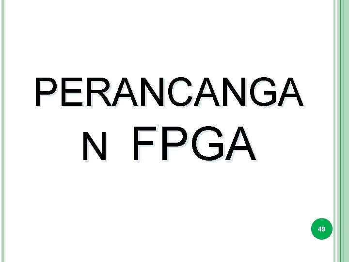 PERANCANGA N FPGA 49 