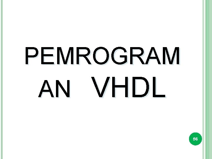 PEMROGRAM AN VHDL 56 