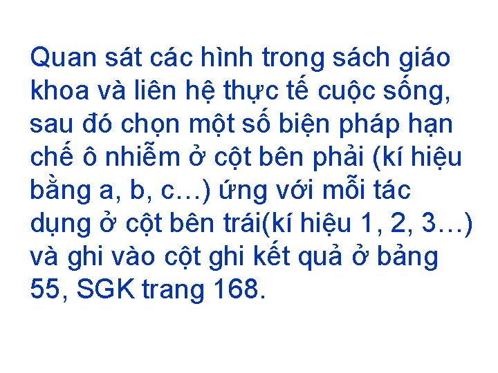 Quan sát các hình trong sách giáo khoa và liên hệ thực tế cuộc