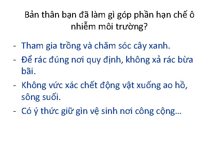 Bản thân bạn đã làm gì góp phần hạn chế ô nhiễm môi trường?