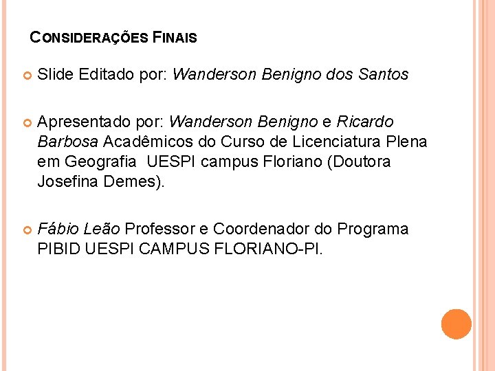 CONSIDERAÇÕES FINAIS Slide Editado por: Wanderson Benigno dos Santos Apresentado por: Wanderson Benigno e