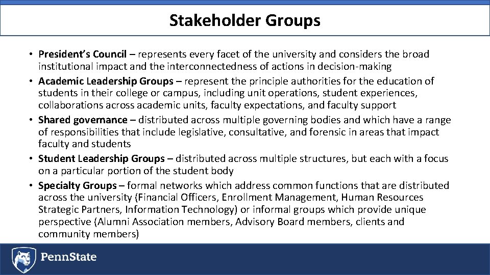 Stakeholder Groups • President’s Council – represents every facet of the university and considers