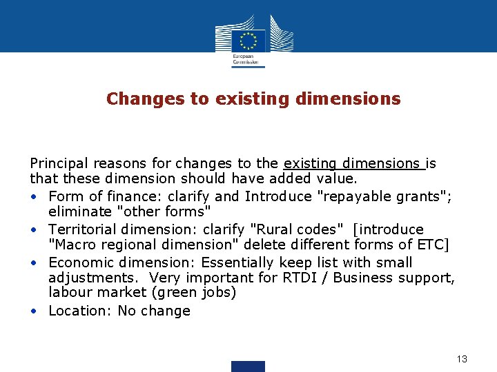 Changes to existing dimensions Principal reasons for changes to the existing dimensions is that