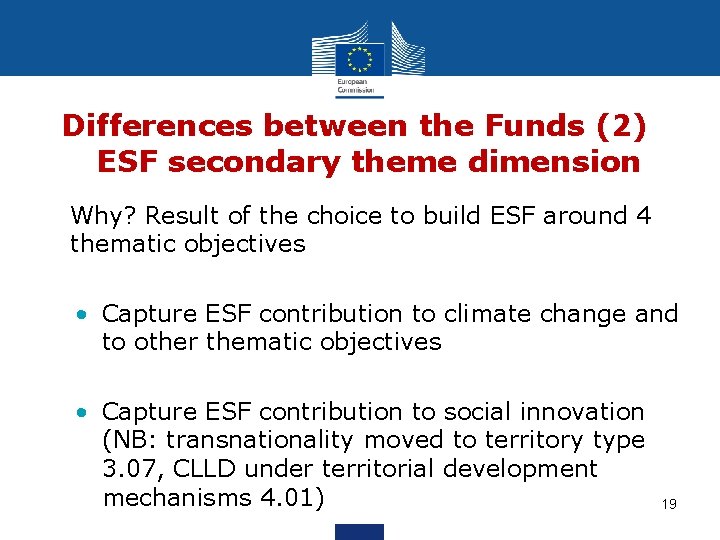 Differences between the Funds (2) ESF secondary theme dimension • Why? Result of the