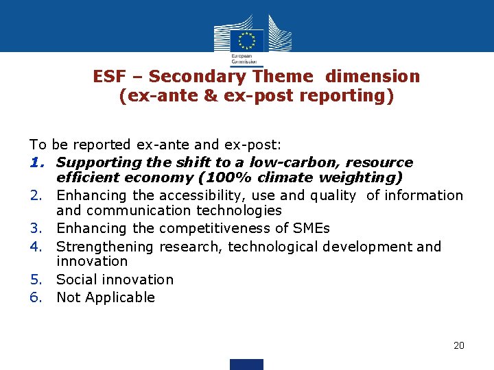 ESF – Secondary Theme dimension (ex-ante & ex-post reporting) To be reported ex-ante and ESF – Secondary Theme dimension (ex-ante & ex-post reporting) To be reported ex-ante and