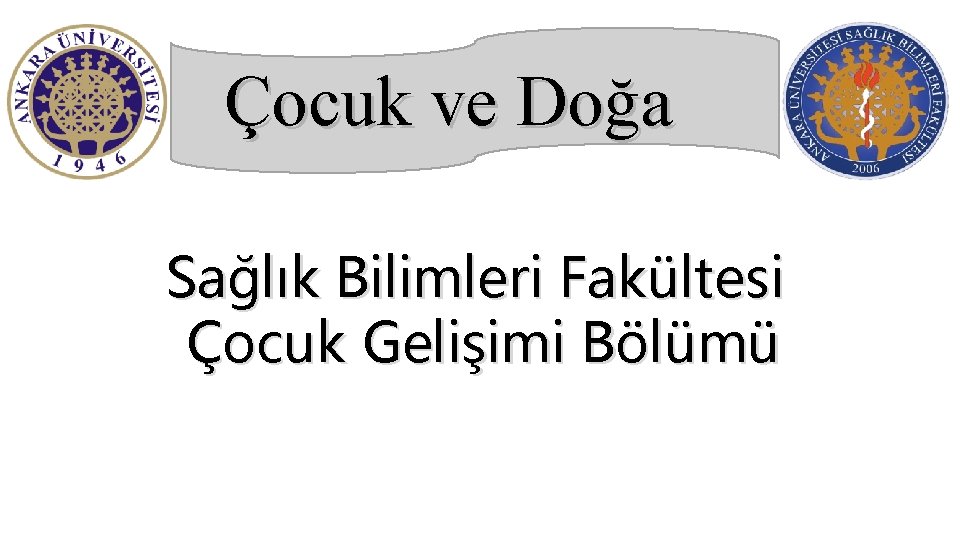 Çocuk ve Doğa Sağlık Bilimleri Fakültesi Çocuk Gelişimi Bölümü 