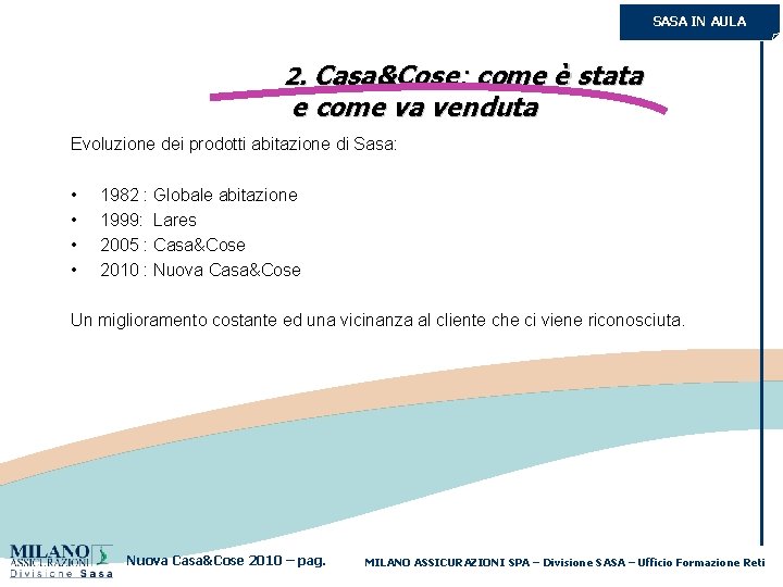 SASA IN AULA 2. Casa&Cose: come è stata e come va venduta Evoluzione dei