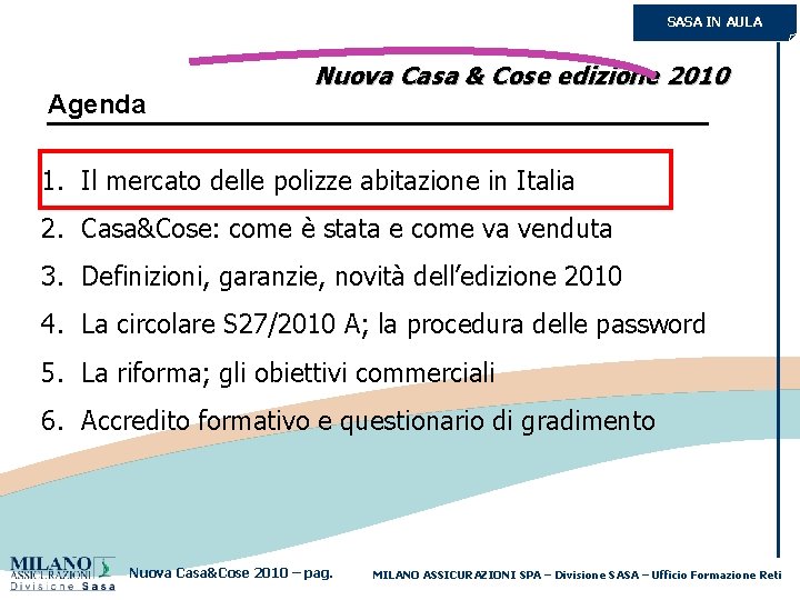 SASA IN AULA Agenda Nuova Casa & Cose edizione 2010 1. Il mercato delle