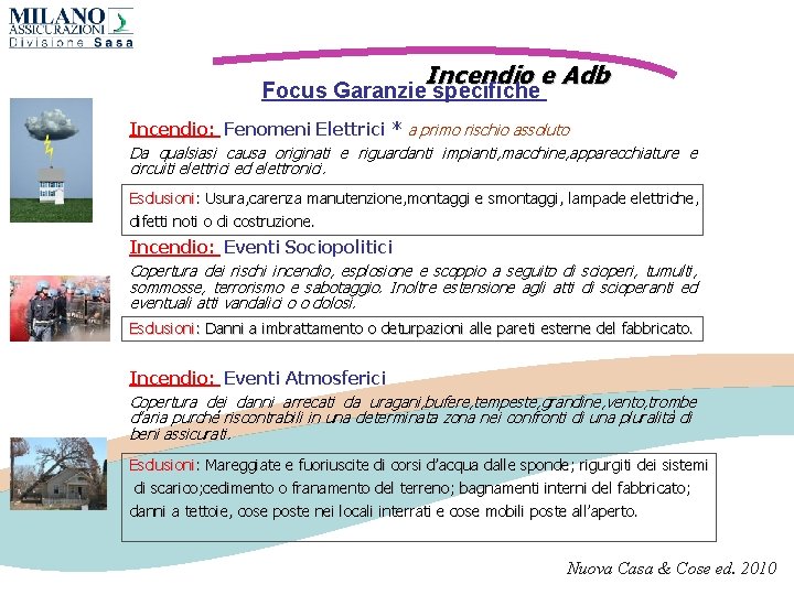 Incendio e Adb Focus Garanzie specifiche Incendio: Fenomeni Elettrici * a primo rischio assoluto