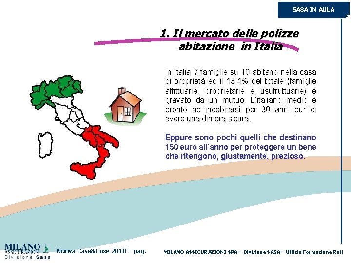 SASA IN AULA 1. Il mercato delle polizze abitazione in Italia In Italia 7