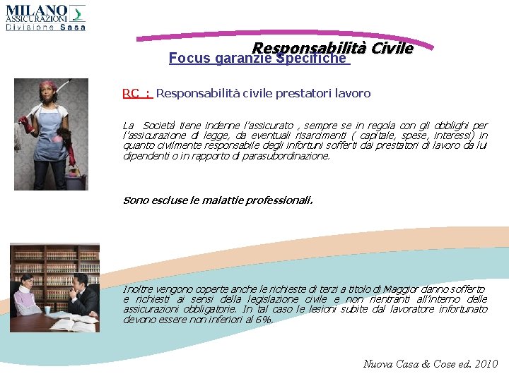 Responsabilità Civile Focus garanzie Specifiche RC : Responsabilità civile prestatori lavoro La Società tiene