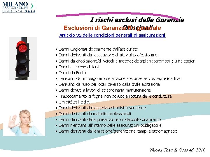 I rischi esclusi delle Garanzie Principali Esclusioni di Garanzia Rc generale Articolo 33 delle