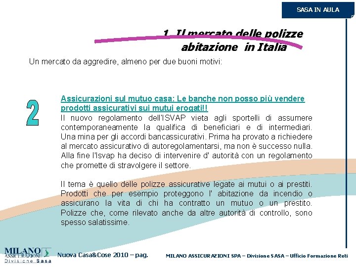 SASA IN AULA 1. Il mercato delle polizze abitazione in Italia Un mercato da