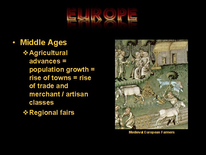  • Middle Ages v. Agricultural advances = population growth = rise of towns