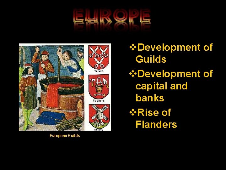 v. Development of Guilds v. Development of capital and banks v. Rise of Flanders