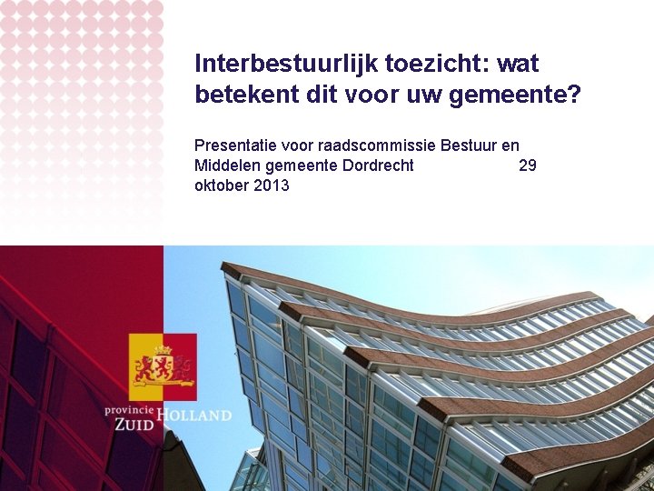 Interbestuurlijk toezicht: wat betekent dit voor uw gemeente? Presentatie voor raadscommissie Bestuur en Middelen