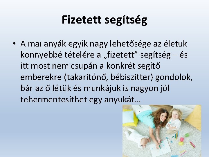 Fizetett segítség • A mai anyák egyik nagy lehetősége az életük könnyebbé tételére a