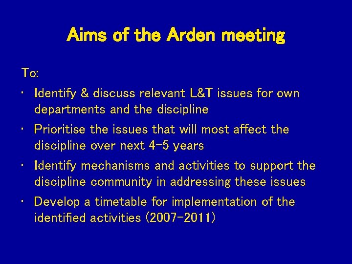 Aims of the Arden meeting To: • Identify & discuss relevant L&T issues for