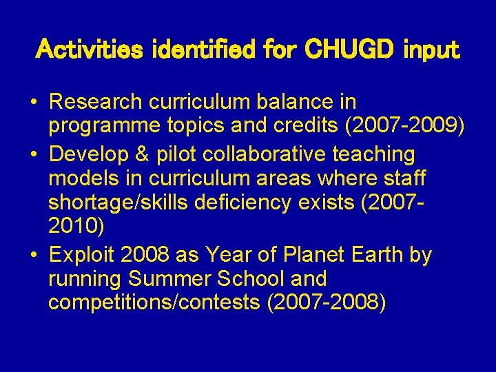 Activities identified for CHUGD input • Research curriculum balance in programme topics and credits