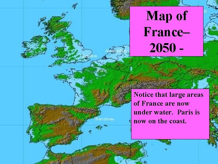 Map of France– 2050 - Notice that large areas of France are now under